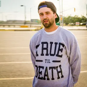 True Til Death Crewneck